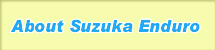 About Suzuka Enduro